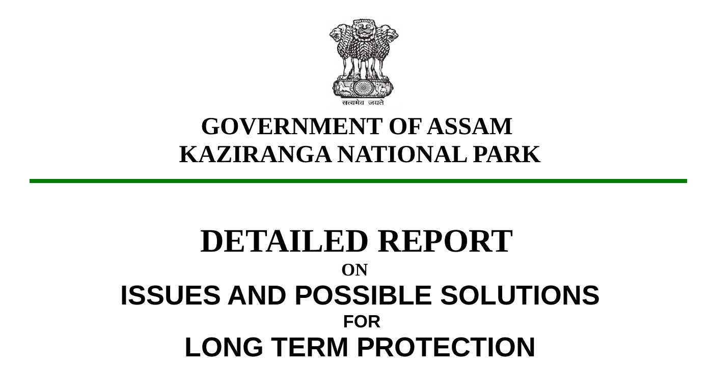 Detailed Report on Issues and Possible Solutions for Long Term Protection of the Greater One Horned Rhinoceros in Kaziranga National Park